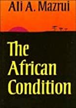The African Condition: A Political Diagnosis by Ali A. Mazrui