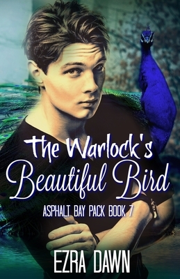 The Warlock's Beautiful Bird by Ezra Dawn