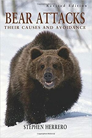 Bear Attacks: Their Causes and Avoidance by Stephen Herrero