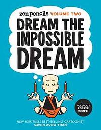 Zen Pencils-Volume Two: Dream the Impossible Dream by Gavin Aung Than