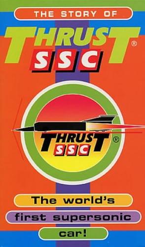 The Story of ThrustSSC: The World's First Supersonic World Land Speed Record by Richard Noble