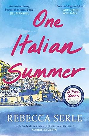 One Italian Summer: escape to the Italian sun with this heartbreaking read by Rebecca Serle, Rebecca Serle