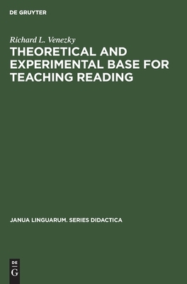 Theoretical and experimental base for teaching reading by Richard L. Venezky