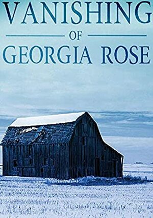 The Vanishing of The Georgia Rose by J.S. Donovan