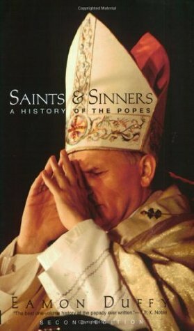 Saints and Sinners: A History of the Popes by Eamon Duffy