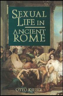 Sexual Life in Ancient Rome by Otto Kiefer