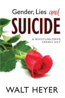 Gender, Lies and Suicide: A Whistleblower Speaks Out by Walt Heyer