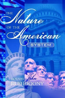 The Nature of the American System by Rousas John Rushdoony