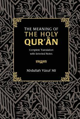 The Meaning of the Holy Quraan: Explanatory English Translation by 