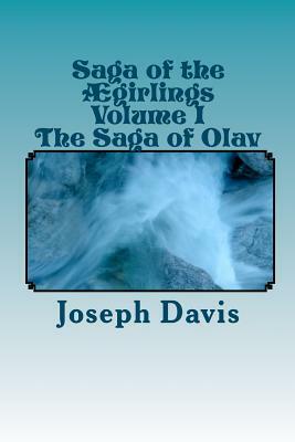 Saga of the Ægirlings Volume I: The Saga of Olav by Joseph Davis