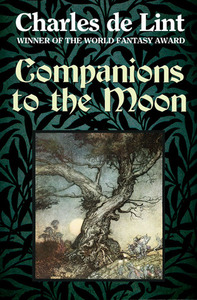Companions to the Moon by Charles de Lint