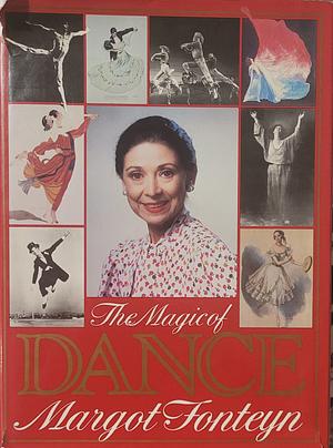 The Magic of Dance by Margot Fonteyn