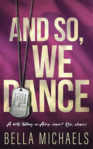 And So, We Dance by Bella Michaels