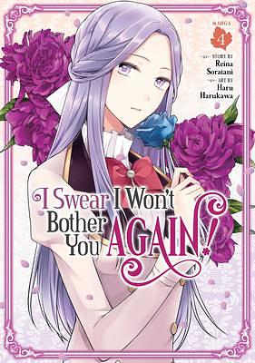 I Swear I Won't Bother You Again! Vol. 4 (I Swear I Won't Bother You Again! by Reina Soratani, Haru Harukawa