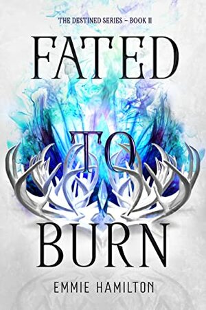 Fated to Burn by Emmie Hamilton
