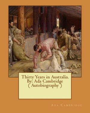 Thirty Years in Australia. By: Ada Cambridge ( Autobiography ) by Ada Cambridge