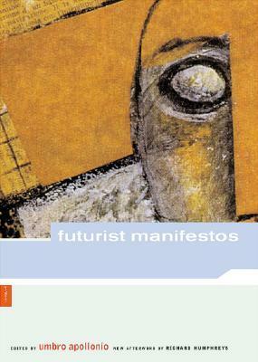 Futurist Manifestos by Richard Humphreys, Umbro Apollonio