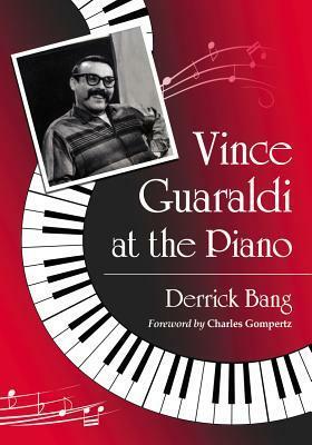 Vince Guaraldi at the Piano by Charles Gompertz, Derrick Bang