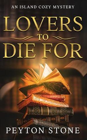 Lovers to Die For: An Island Cozy Mystery by Peyton Stone, Peyton Stone