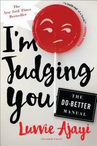 I'm Judging You: The Do-Better Manual by Luvvie Ajayi