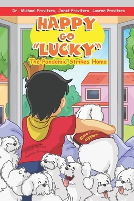 Happy Go Lucky: The Pandemic Strikes Home by Lauren Provitera, Janet Provitera, Michael J. Provitera