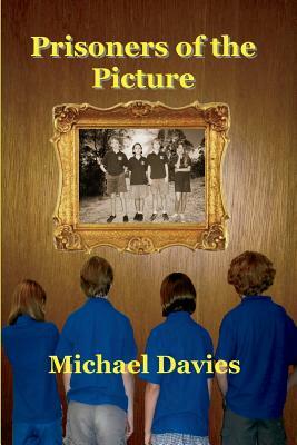 Prisoners of the Picture by Michael Davies