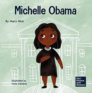 Michelle Obama: A Kid's Book About Turning Adversity into Advantage by Mary Nhin