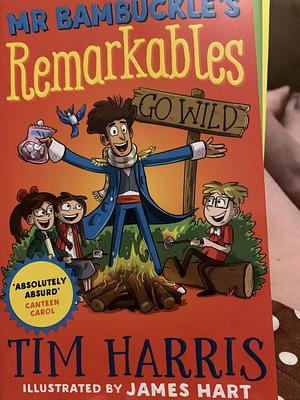 Mr Bambuckle's Remarkables Go Wild by Tim Harris