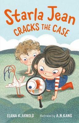 Starla Jean Cracks the Case by Elana K. Arnold, A.N. Kang