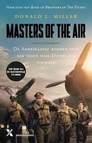 Masters of the Air: America's Bomber Boys Who Fought the Air War Against Nazi Germany by Donald L. Miller