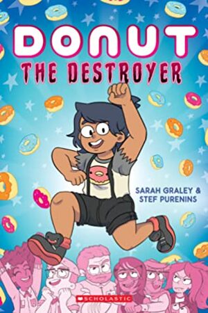 Donut the Destroyer by Sarah Graley, Stef Purenins