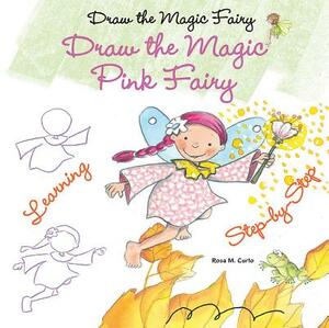 Draw the Magic Pink Fairy by Rosa Maria Curto