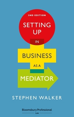 Setting Up in Business as a Mediator by Stephen Walker