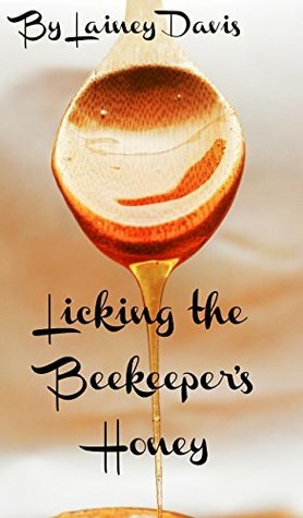 Licking the Beekeeper's Honey by Lainey Davis