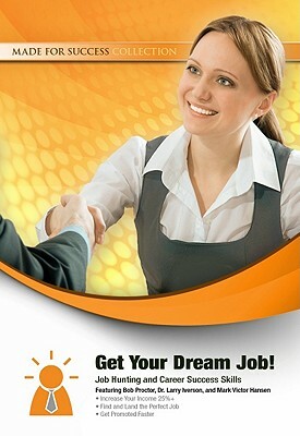 Get Your Dream Job!: Job Hunting and Career Success Skills by Made for Success
