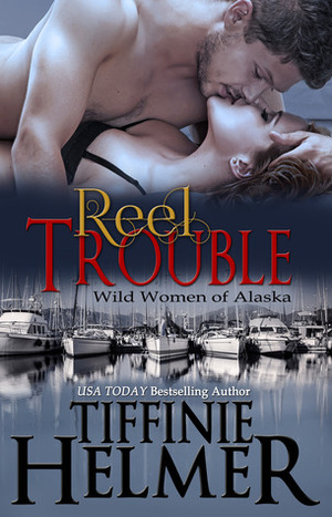 Reel Trouble by Tiffinie Helmer