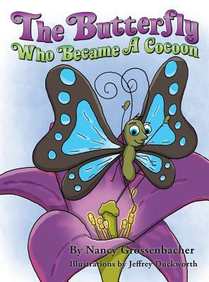 The Butterfly Who Became a Cocoon by Nancy Grossenbacher