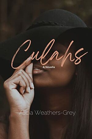 Culahs by Alicia Weathers-Grey