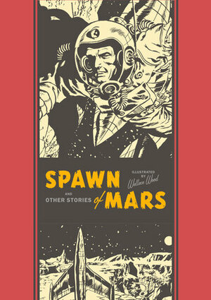 Spawn of Mars and Other Stories by Graham Ingels, Harry Harrison, George Olesen, Al Feldstein, Bill Mason, George Roussos, Max Elkan, Wallace Wood