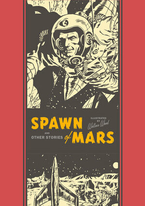 Spawn of Mars and Other Stories by Al Feldstein, Wallace Wood, Max Elkan, George Olesen, Bill Mason, Graham Ingels, George Roussos, Harry Harrison