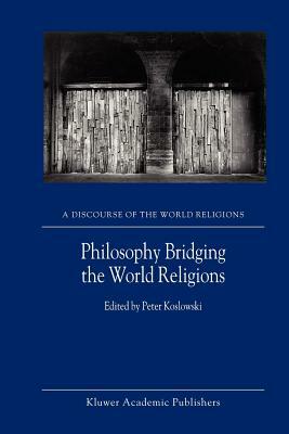 Philosophy Bridging the World Religions by 