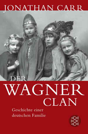Der Wagner-Clan: Geschichte einer deutschen Familie by Jonathan Carr