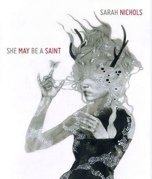 She May Be A Saint by Sarah Nichols