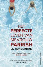 Het perfecte leven van mevrouw Parrish by Liv Constantine