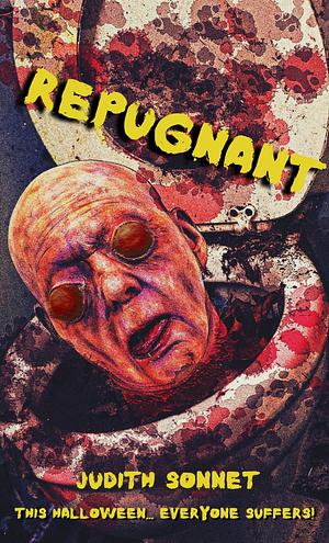 Repugnant: The Goddamned Edition by Judith Sonnet