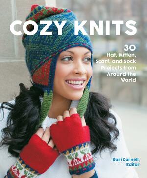 Cozy Knits: 30 Hat, Mitten, Scarf and Sock Projects from Around the World by Sue Flanders, Janine Kosel, Kari Cornell