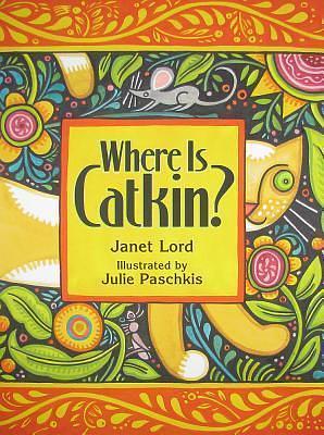 Where is Catkin? by Janet Lord, Julie Paschkis