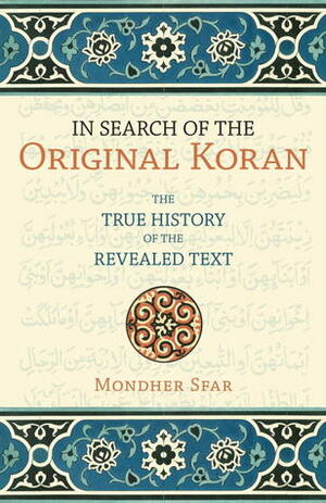 In Search of the Original Koran: The True History of the Revealed Text by Aemilia Lanyer, Mondher Sfar