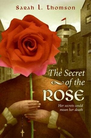 The Secret of the Rose by Sarah L. Thomson