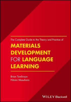 The Complete Guide to the Theory and Practice of Materials Development for Language Learning by Hitomi Masuhara, Brian Tomlinson